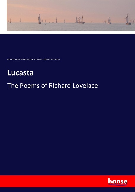 Lucasta: The Poems of Richard Lovelace