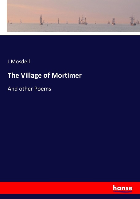 The Village of Mortimer: And other Poems