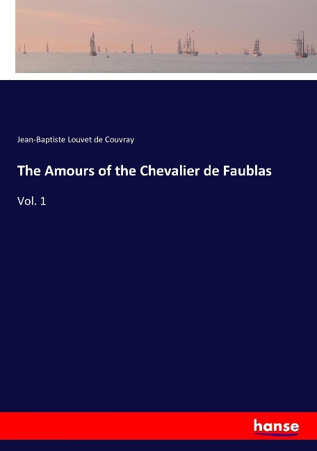 The Amours of the Chevalier de Faublas: Vol. 1