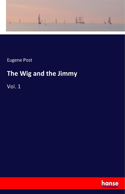 The Wig and the Jimmy: Vol. 1