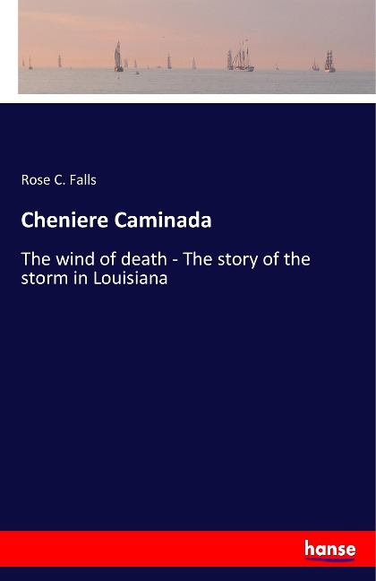 Cheniere Caminada: The wind of death - The story of the storm in Louisiana