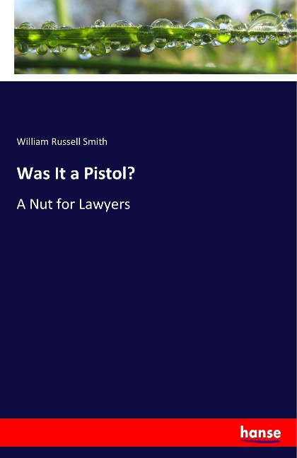 Was It a Pistol?: A Nut for Lawyers