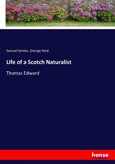 Life of a Scotch Naturalist: Thomas Edward