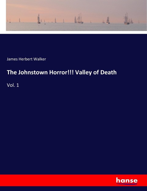 The Johnstown Horror!!! Valley of Death: Vol. 1