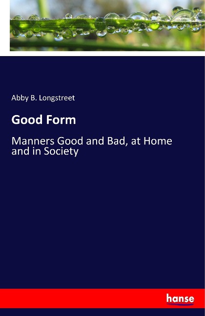 Good Form: Manners Good and Bad, at Home and in Society