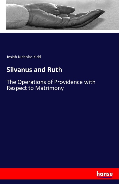 Silvanus and Ruth: The Operations of Providence with Respect to Matrimony