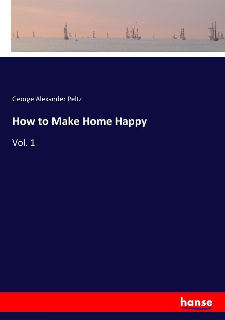 How to Make Home Happy: Vol. 1