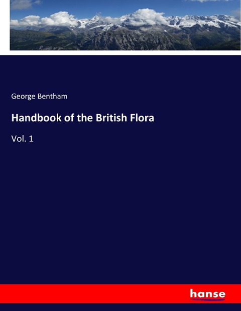 Handbook of the British Flora: Vol. 1