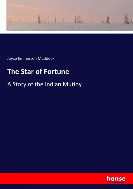The Star of Fortune: A Story of the Indian Mutiny