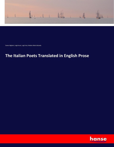 The Italian Poets Translated in English Prose