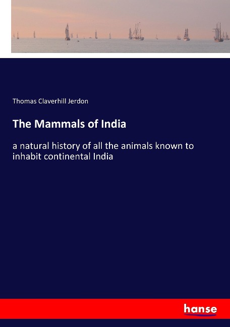 The Mammals of India: a natural history of all the animals known to inhabit continental India