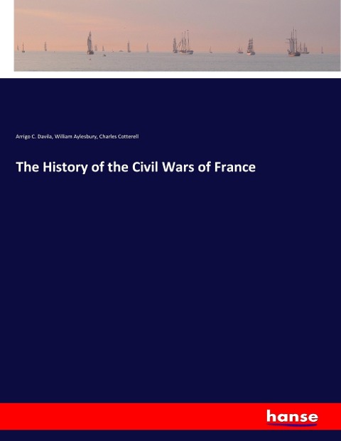The History of the Civil Wars of France