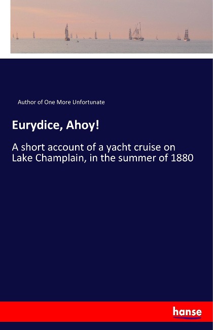 Eurydice, Ahoy!: A short account of a yacht cruise on Lake Champlain, in the summer of 1880