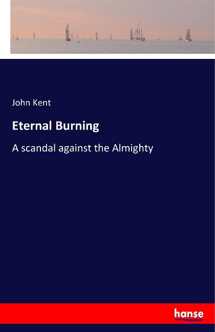 Eternal Burning: A scandal against the Almighty