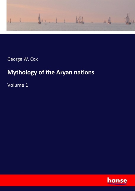 Mythology of the Aryan nations: Volume 1