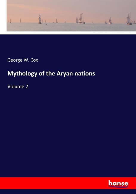 Mythology of the Aryan nations: Volume 2