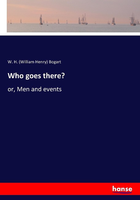 Who goes there?: or, Men and events