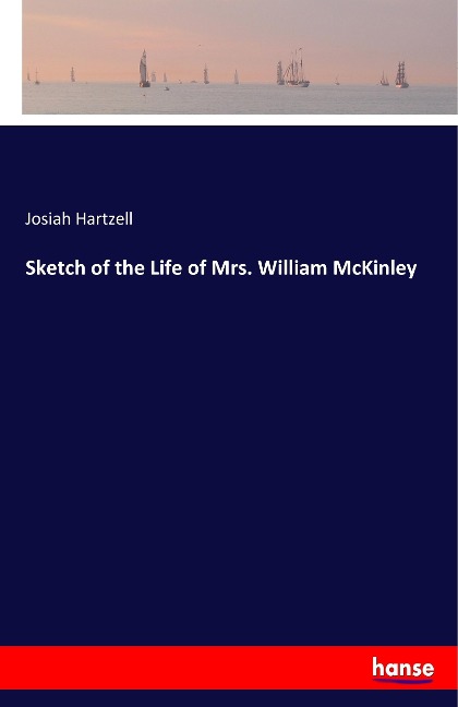 Sketch of the Life of Mrs. William McKinley