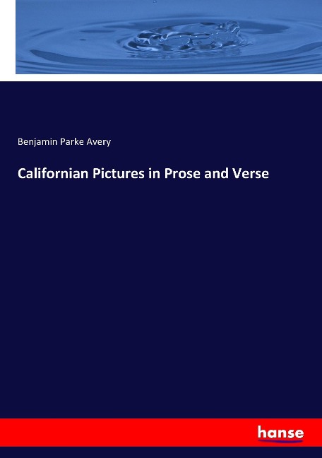 Californian Pictures in Prose and Verse