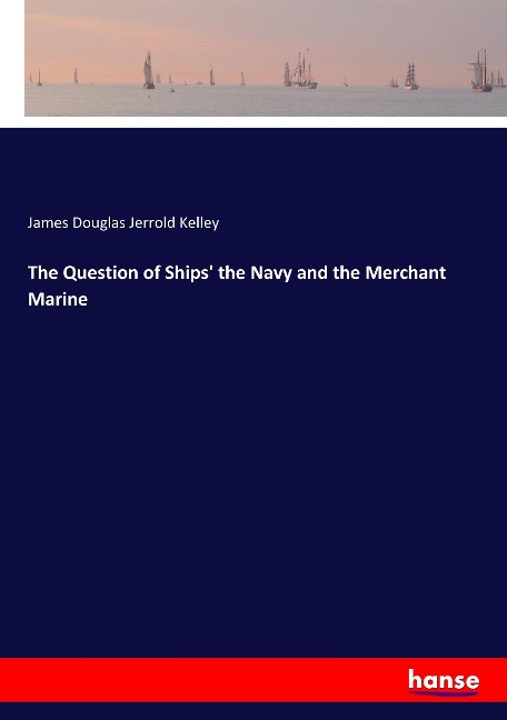 The Question of Ships the Navy and the Merchant Marine