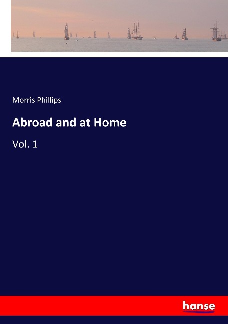 Abroad and at Home: Vol. 1