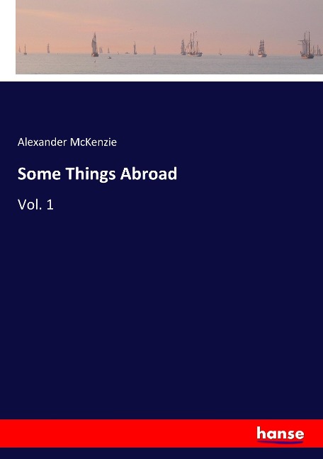Some Things Abroad: Vol. 1