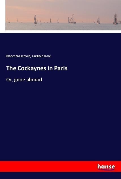 The Cockaynes in Paris: Or, gone abroad