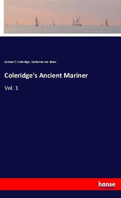 Coleridges Ancient Mariner: Vol. 1