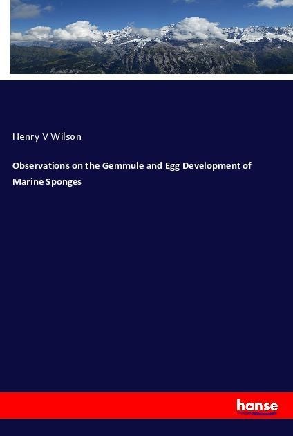 Observations on the Gemmule and Egg Development of Marine Sponges