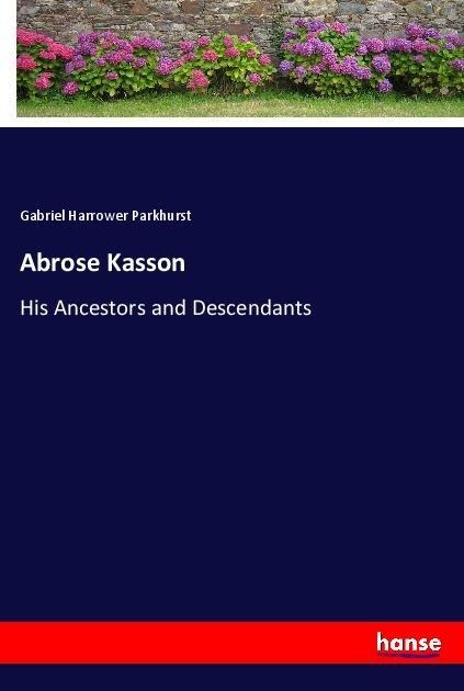 Abrose Kasson: His Ancestors and Descendants