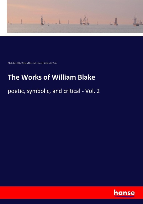 The Works of William Blake: poetic, symbolic, and critical - Vol. 2
