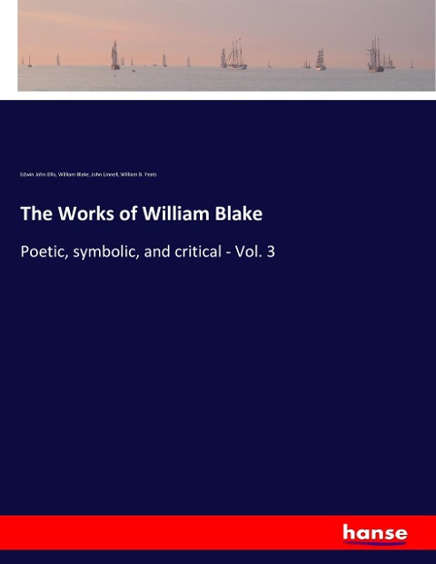 The Works of William Blake: Poetic, symbolic, and critical - Vol. 3