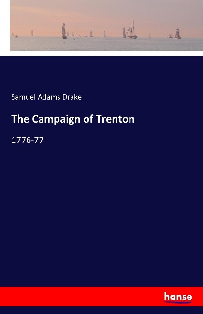 The Campaign of Trenton: 1776-77