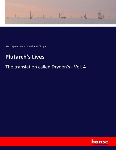 Plutarchs Lives: The translation called Drydens - Vol. 4
