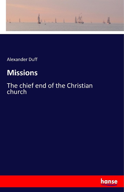 Missions: The chief end of the Christian church