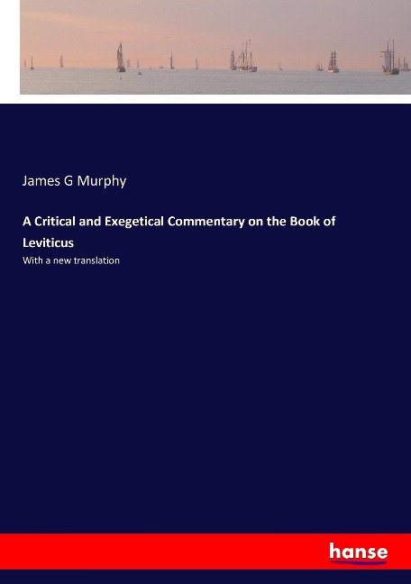 A Critical and Exegetical Commentary on the Book of Leviticus: With a new translation