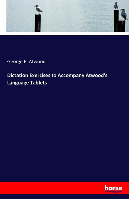 Dictation Exercises to Accompany Atwoods Language Tablets