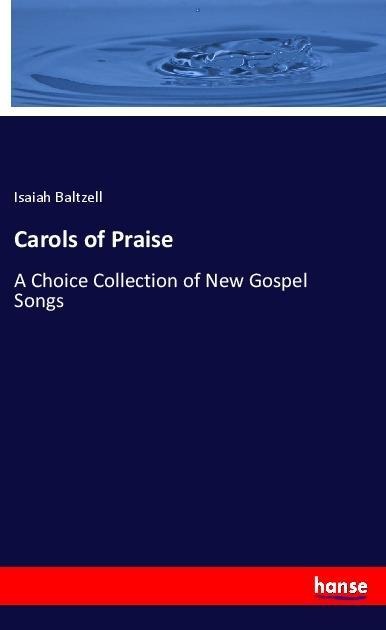 Carols of Praise: A Choice Collection of New Gospel Songs