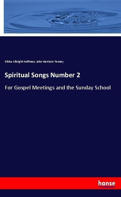 Spiritual Songs Number 2: For Gospel Meetings and the Sunday School