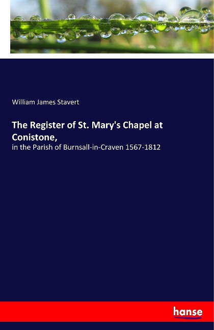 The Register of St. Marys Chapel at Conistone,: in the Parish of Burnsall-in-Craven 1567-1812
