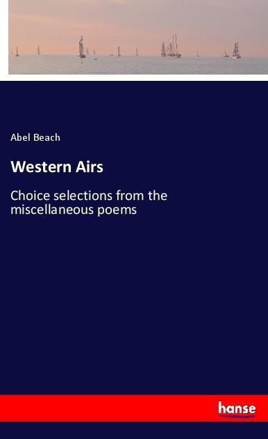 Western Airs: Choice selections from the miscellaneous poems