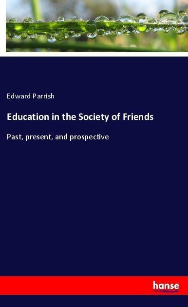 Education in the Society of Friends: Past, present, and prospective