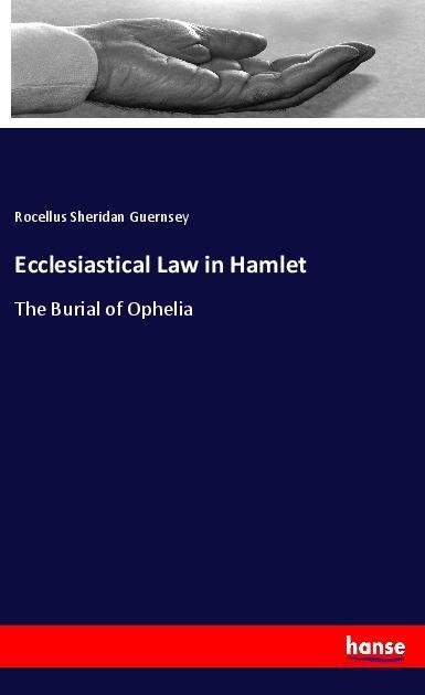 Ecclesiastical Law in Hamlet: The Burial of Ophelia