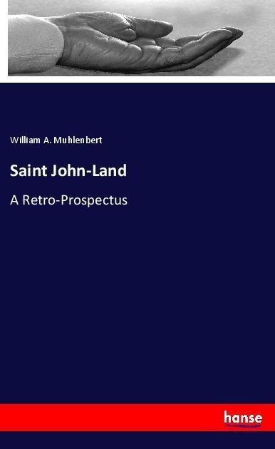 Saint John-Land: A Retro-Prospectus