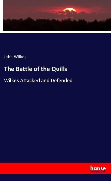 The Battle of the Quills: Wilkes Attacked and Defended