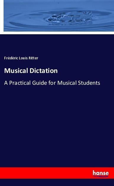 Musical Dictation: A Practical Guide for Musical Students