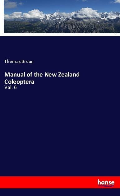 Manual of the New Zealand Coleoptera: Vol. 6