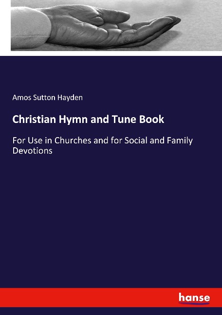 Christian Hymn and Tune Book: For Use in Churches and for Social and Family Devotions
