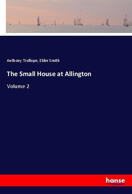 The Small House at Allington: Volume 2