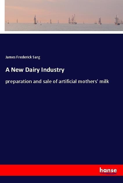 A New Dairy Industry: preparation and sale of artificial mothers milk